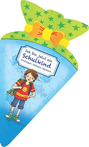 Ich bin jetzt ein Schulkind (für Jungen). Eintragen, Rätseln, Stickern in Schultüten-Form: Eintragbuch für Kinder ab 6 Jahren. Perfektes Geschenk zur Einschulung und zum Schulstart