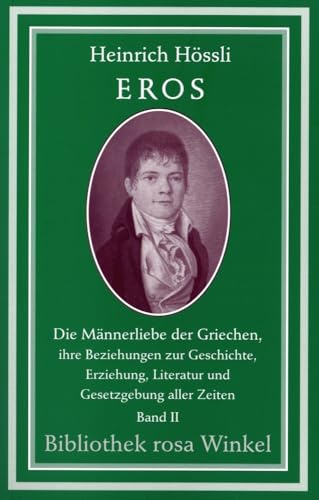 Eros. Die Männerliebe der Griechen, ihre Beziehungen zur Geschichte,...: Band 2 (Bibliothek rosa Winkel)