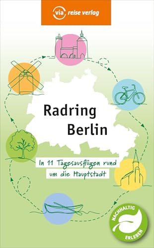 Radring Berlin: In 11 Tagesausflügen rund um die Hauptstadt