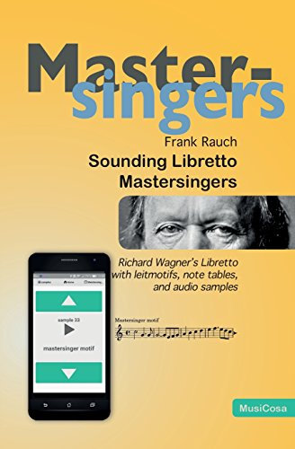 Sounding Libretto - Mastersingers: Richard Wagner's complete text of Die Meistersinger von Nuernberg in German and English with leitmotifs, note samples, and audio samples on a free WebApp.