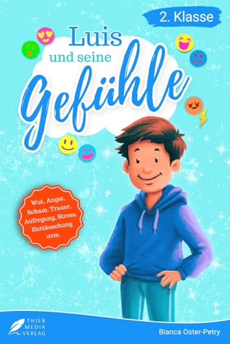 Lesebuch 2. Klasse - Luis und seine Gefühle: Eine inspirierende Geschichte über die emotionalen Herausforderungen eines Grundschülers zum Selberlesen ... 2. Klasse) (Ella und Luis, Band 2)