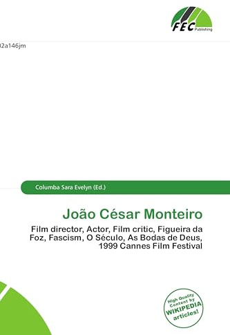 João César Monteiro: Film director, Actor, Film critic, Figueira da Foz, Fascism, O Século, As Bodas de Deus, 1999 Cannes Film Festival
