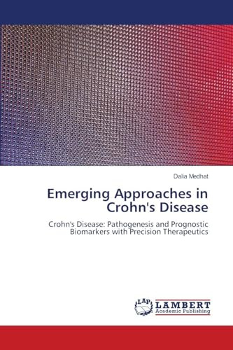 Emerging Approaches in Crohn's Disease: Crohn's Disease: Pathogenesis and Prognostic Biomarkers with Precision Therapeutics