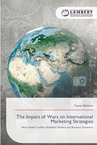 The Impact of Wars on International Marketing Strategies: How Global Conflicts Redefine Markets and Business Decisions