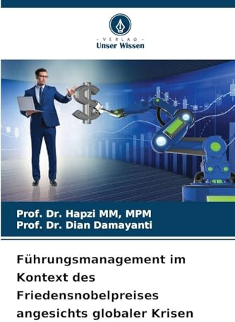 Führungsmanagement im Kontext des Friedensnobelpreises angesichts globaler Krisen
