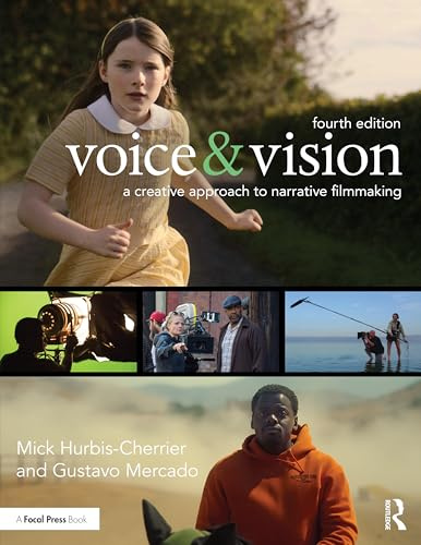 Voice & Vision: A Creative Approach to Narrative Filmmaking