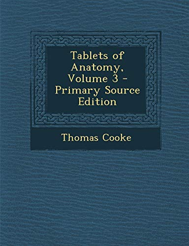 Tablets of Anatomy, Volume 3
