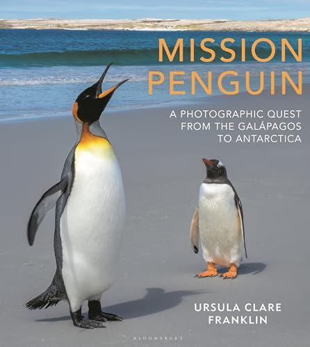 Mission Penguin: A photographic quest from the Galápagos to Antarctica