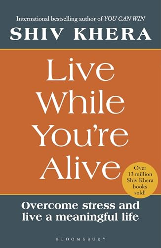 Live While You're Alive: Overcome stress and live a meaningful life