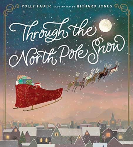 Through the North Pole Snow: A magical Christmas story about Santa's unexpected helper