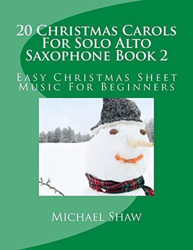 20 Christmas Carols For Solo Alto Saxophone Book 2: Easy Christmas Sheet Music For Beginners