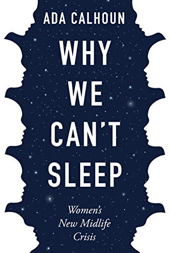 Why We Can't Sleep: Women's New Midlife Crisis