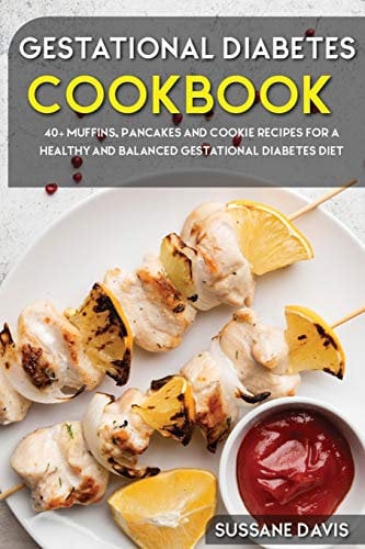 Schwangerschaftsdiabetes-Kochbuch: 40+ Muffins, Pfannkuchen und Keksrezepte für eine gesunde und ausgewogene Ernährung bei Schwangerschaftsdiabetes