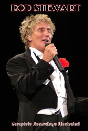 Rod Stewart: Complete Recordings Illustrated
