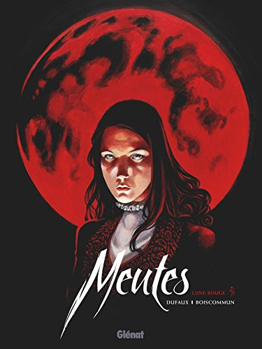 Meutes - Tome 02: Lune Rouge 2/2