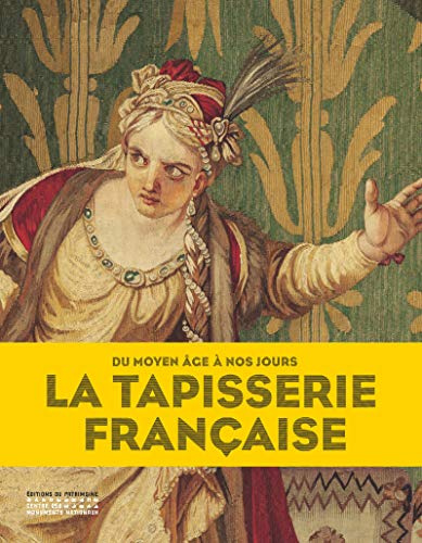 La Tapisserie française: Du Moyen Age à nos jours