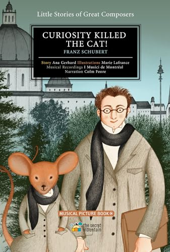 Curiosity Killed the Cat!: Franz Schubert (4) (Little Stories of Great Composers)