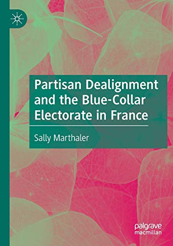 Partisan Dealignment and the Blue-Collar Electorate in France