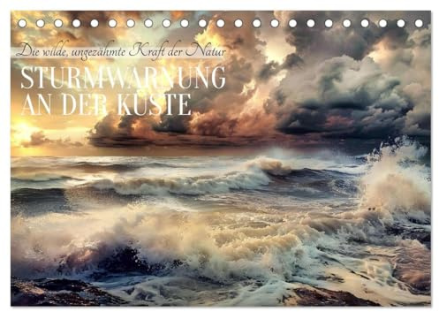 Sturmwarnung an der Küste (Tischkalender 2026 DIN A5 quer), CALVENDO Monatskalender: Die wilde, ungezähmte Kraft der Natur (CALVENDO Natur)
