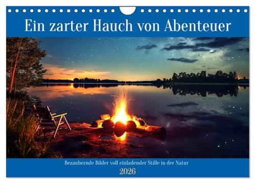 Ein zarter Hauch von Abenteuer (Wandkalender 2026 DIN A4 quer), CALVENDO Monatskalender: Eine Hommage an Flucht aus dem lauten Alltag in die Natur (CALVENDO Natur)