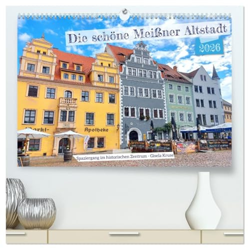 Die schöne Meißner Altstadt (hochwertiger Premium Wandkalender 2026 DIN A2 quer), Kunstdruck in Hochglanz: Die mittelalterliche sächsische Stadt ... und farbenfroh restauriert (CALVENDO Orte)