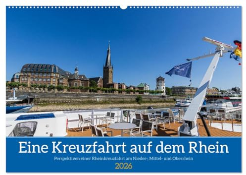 Eine Kreuzfahrt auf dem Rhein (Wandkalender 2026 DIN A2 quer), CALVENDO Monatskalender: Perspektiven während einer Rheinkreuzfahrt vom Nieder- bis zum Oberrhein (CALVENDO Orte)