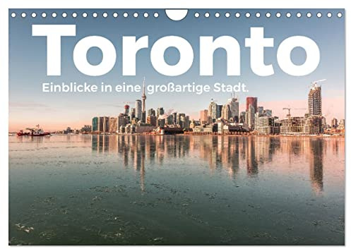 Toronto - Einblicke in eine großartige Stadt. (Wandkalender 2026 DIN A4 quer), CALVENDO Monatskalender: Kommen Sie mit auf eine idyllische Reise nach Toronto. (CALVENDO Orte)