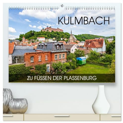 Kulmbach - zu Füßen der Plassenburg (hochwertiger Premium Wandkalender 2026 DIN A2 quer), Kunstdruck in Hochglanz: Eine Fotoreise durch die fränkische Bierstadt (CALVENDO Orte)