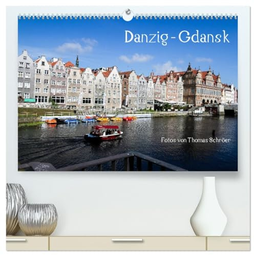 Danzig - Gdansk (hochwertiger Premium Wandkalender 2026 DIN A2 quer), Kunstdruck in Hochglanz: Kleine Einblicke in die Stadt Danzig (CALVENDO Orte)