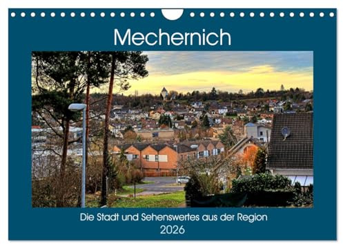 Mechernich - Die Stadt und Sehenswertes aus der Region (Wandkalender 2026 DIN A4 quer), CALVENDO Monatskalender: Ein kleines Städtchen in der Nordeifel (CALVENDO Orte)