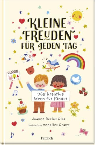 Kleine Freuden für jeden Tag: 365 kreative Ideen für Kinder | Buntes Jahrbuch für Kinder ab 6 Jahren | Kreative Ideen, spannende Fakten, Aktivitäten u.v.m. für jeden Tag des Jahres