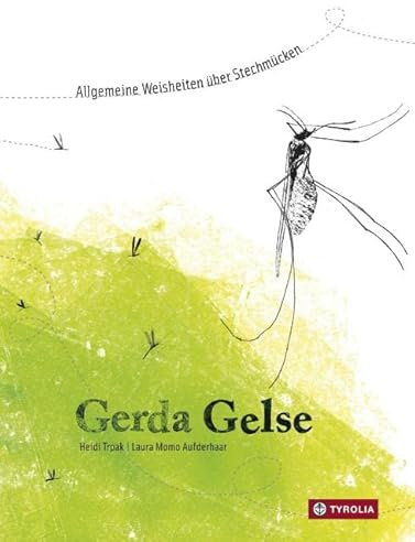 Gerda Gelse: Allgemeine Weisheiten über Stechmücken. Informativ-künstlerisch gestaltetes Sachbilderbuch, vom Plagegeist selbst erzählt. Mit dem Deutschen Jugendliteraturpreis ausgezeichnet