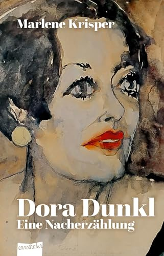 Dora Dunkl: Eine Nacherzählung
