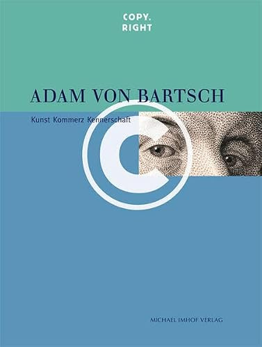 Adam von Bartsch Copy.Right Kunst Kommerz Kennerschaft