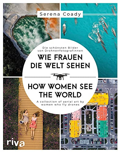 Wie Frauen die Welt sehen: Die schönsten Bilder von Drohnenfotografinnen / A collection of aerial art by women who fly drones