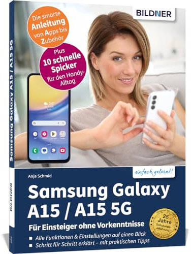 Samsung Galaxy A15 / A15 5G - Für Einsteiger ohne Vorkenntnisse: Die verständliche Anleitung für Ihr Smartphone