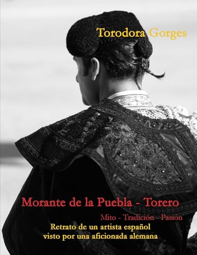 Morante de la Puebla - Torero: Mito - Tradición - Pasión