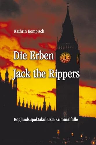 Die Erben Jack the Rippers: Englands spektakulärste Kriminalfälle