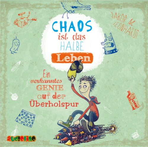 Chaos ist das halbe Leben: Ein verkanntes Genie auf der Überholspur (Der geniale Chaot)