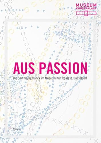 Aus Passion: Die Sammlung Hanck im Museum Kunstpalast, Düsseldorf