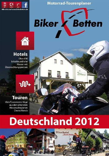 Biker-Betten Deutschland: Motorrad-Tourenplaner und Hotelführer Deutschland. Über 800 Übernachtungstipps