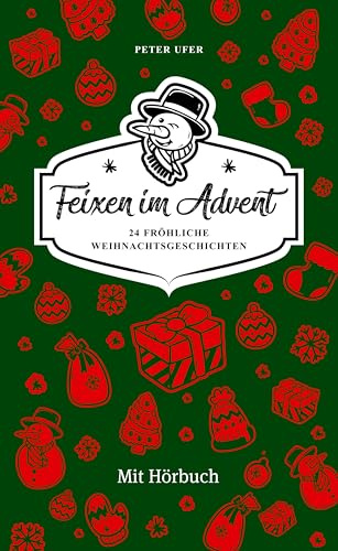 Feixen im Advent: 24 Fröhliche Weihnachtsgeschichten - Mit Hörbuch!