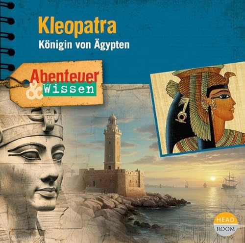 Abenteuer & Wissen: Kleopatra: Königin von Ägypten