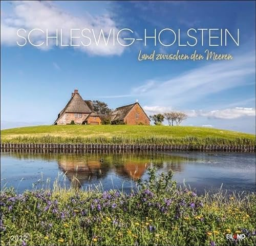 Schleswig-Holstein Edition Kalender 2022: Land zwischen den Meeren