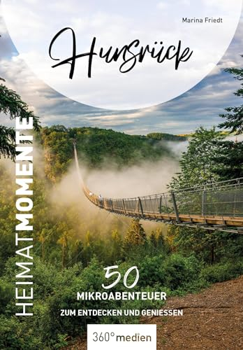 Hunsrück - HeimatMomente: 50 Mikroabenteuer zum Entdecken und Genießen (HeimatMomente: Mikroabenteuer zum Entdecken und Genießen)