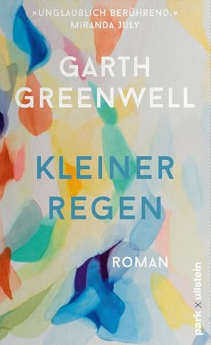 Kleiner Regen: Roman | »Unglaublich bewegend.« Miranda July