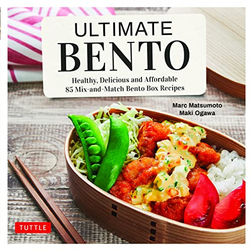 Ultimate Bento: Healthy, Delicious and Affordable: 85 Mix-and-Match Bento Box Recipes