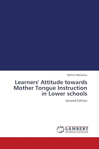 Learners' Attitude towards Mother Tongue Instruction in Lower schools: Second Edition