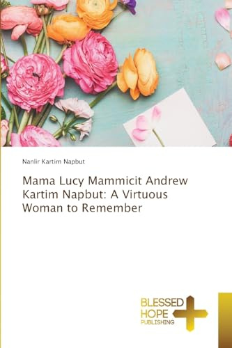 Mama Lucy Mammicit Andrew Kartim Napbut: A Virtuous Woman to Remember
