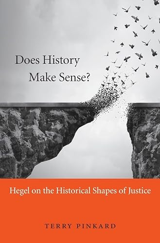 Does History Make Sense?: Hegel on the Historical Shapes of Justice